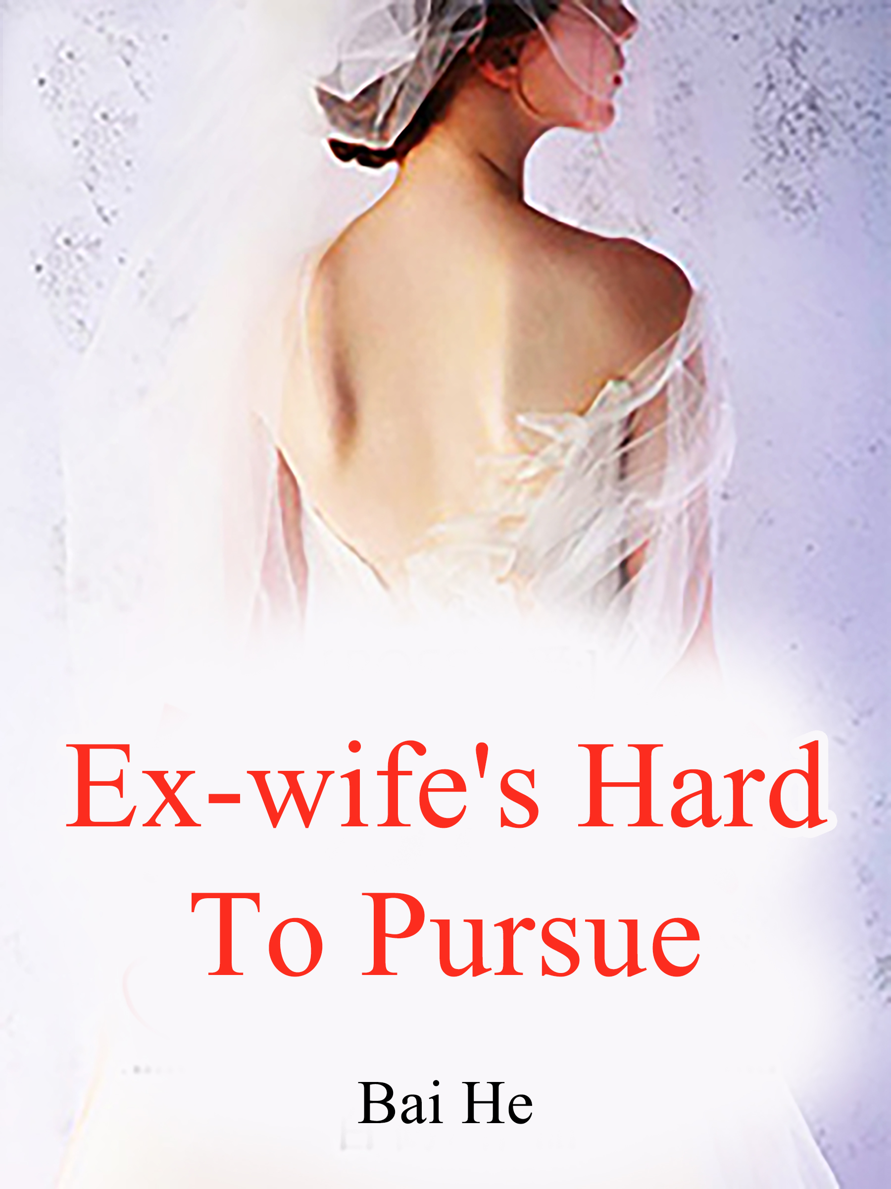Ex Wifes Hard To Pursue Novel Full Story Book Babelnovel 